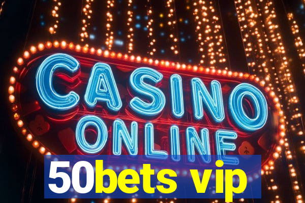 50bets vip